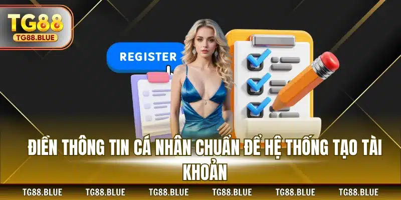 Điền thông tin cá nhân chuẩn để hệ thống tạo tài khoản